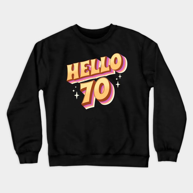 Funny 70th Birthday Hello 70th Crewneck Sweatshirt by TayaDesign